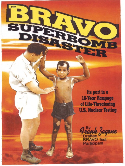 Bravo Superbomb Disaster (eBook): Its Part in a 16-Year Rampage of Life-Threatening U.S. Nuclear Weapons Testing